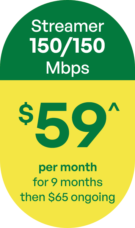 Streamer plan - 150/150Mbps $59 per month
